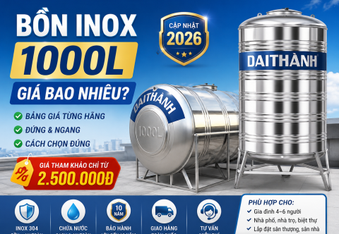 Bồn inox 1000L giá bao nhiêu? Bảng giá 2026 từng hãng đứng/ngang và cách chọn