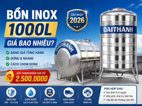Bồn inox 1000L giá bao nhiêu? Bảng giá 2026 từng hãng đứng/ngang và cách chọn