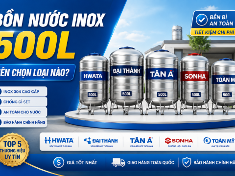 Bồn nước inox 500L: giá, kích thước và cách chọn loại phù hợp