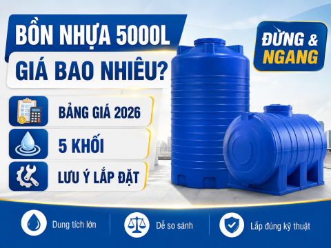 Bồn nước nhựa 5000L giá bao nhiêu? Bảng giá, 5 khối và lưu ý lắp đặt