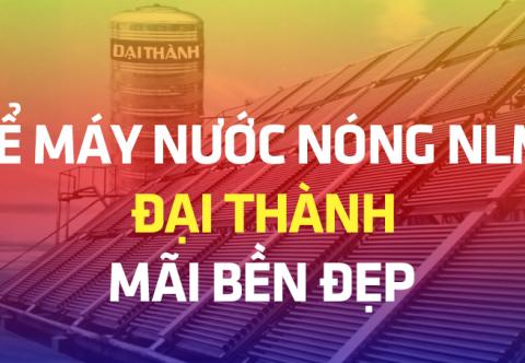 Để máy nước nóng năng lượng mặt trời Đại Thành mãi bền đẹp