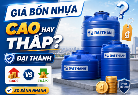 Giá bồn nước nhựa Đại Thành 2026: Bảng giá chi tiết theo dung tích và cách chọn?