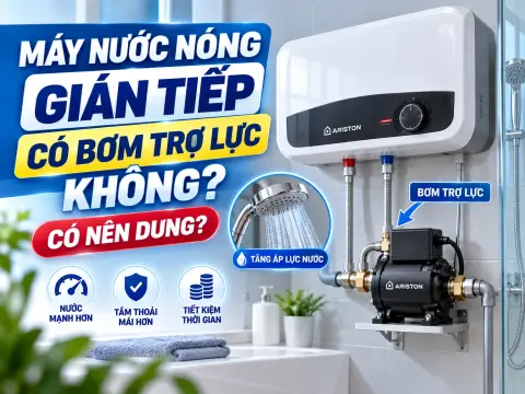 Máy Nước Nóng Gián Tiếp Có Bơm Trợ Lực Không? Có Nên Dùng?