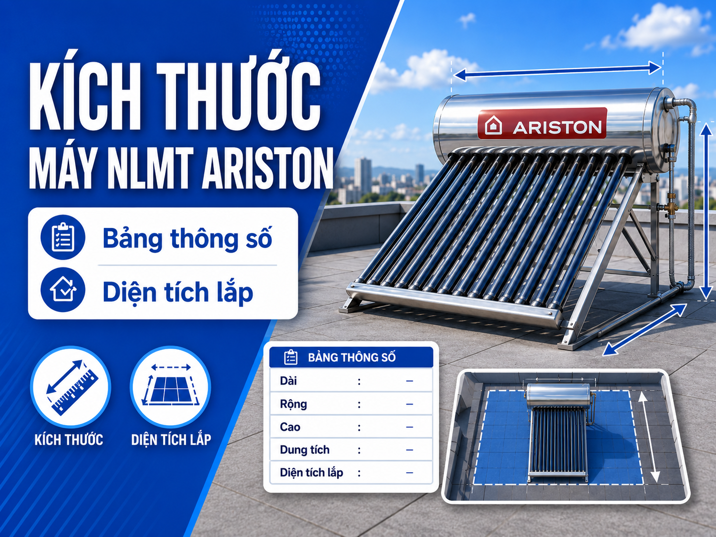 Kích thước máy nước nóng năng lượng mặt trời Ariston Kích thước máy nước nóng năng lượng mặt trời Ariston theo dung tích và diện tích mái lắp đặt
