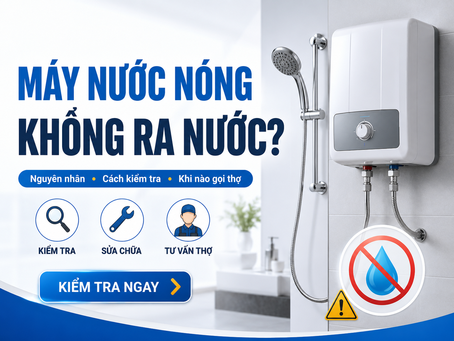 Máy nước nóng không ra nước cần kiểm tra van khóa nguồn nước vòi sen ELCB và đường ống